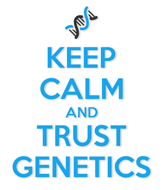 Keep calm and trust genetics.